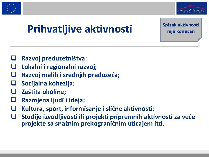 Prihvatljive aktivnosti q q q q Spisak aktivnosti nije konačan Razvoj preduzetništva; Lokalni i