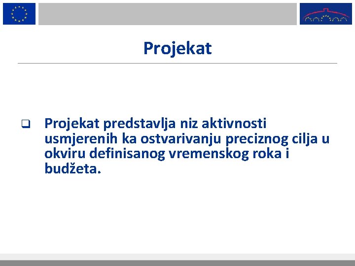 Projekat q Projekat predstavlja niz aktivnosti usmjerenih ka ostvarivanju preciznog cilja u okviru definisanog