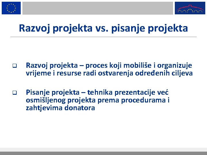 Razvoj projekta vs. pisanje projekta q q Razvoj projekta – proces koji mobiliše i