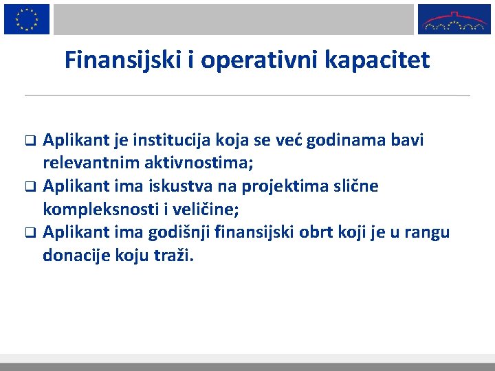 Finansijski i operativni kapacitet Aplikant je institucija koja se već godinama bavi relevantnim aktivnostima;