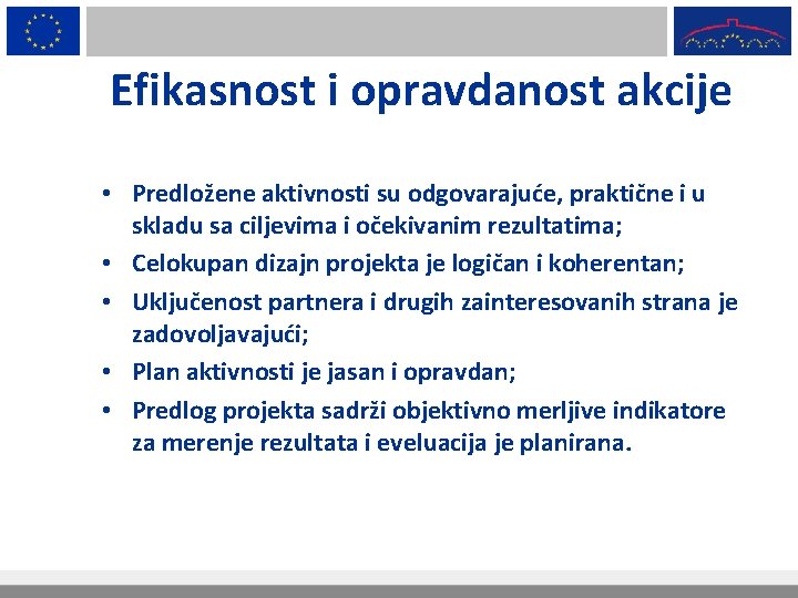 Efikasnost i opravdanost akcije • Predložene aktivnosti su odgovarajuće, praktične i u skladu sa