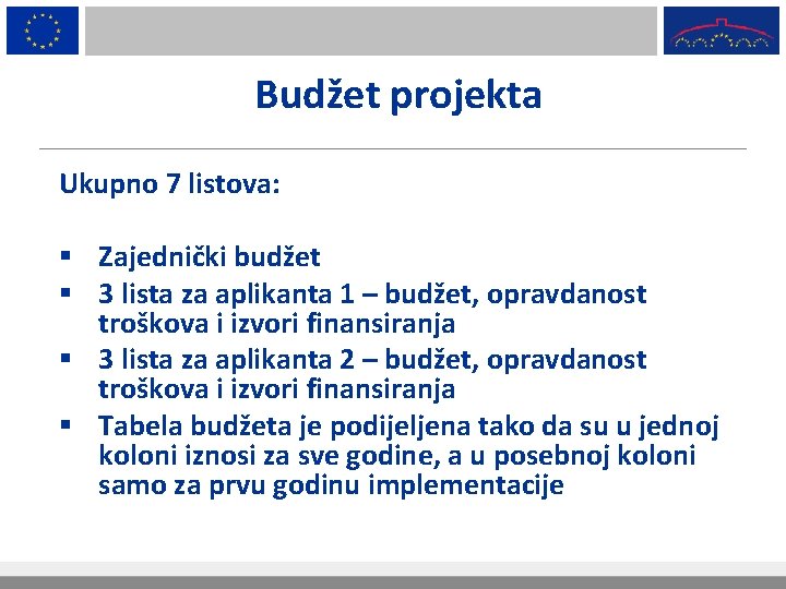 Budžet projekta Ukupno 7 listova: § Zajednički budžet § 3 lista za aplikanta 1