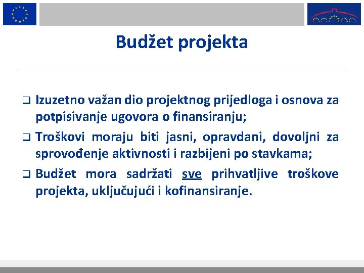 Budžet projekta Izuzetno važan dio projektnog prijedloga i osnova za potpisivanje ugovora o finansiranju;