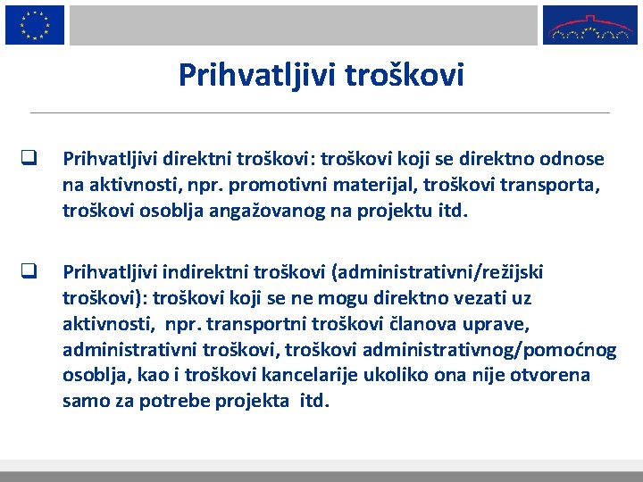 Prihvatljivi troškovi q Prihvatljivi direktni troškovi: troškovi koji se direktno odnose na aktivnosti, npr.