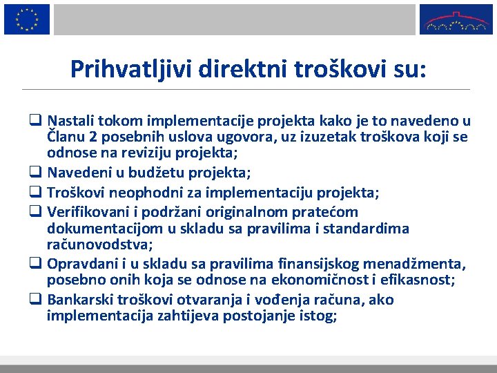 Prihvatljivi direktni troškovi su: q Nastali tokom implementacije projekta kako je to navedeno u