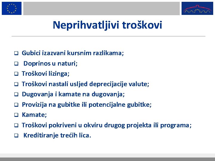 Neprihvatljivi troškovi q q q q q Gubici izazvani kursnim razlikama; Doprinos u naturi;