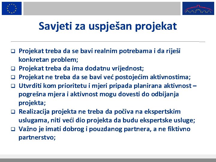 Savjeti za uspješan projekat q q q Projekat treba da se bavi realnim potrebama