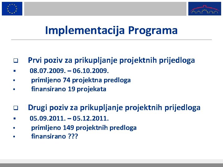 Implementacija Programa q § § § Prvi poziv za prikupljanje projektnih prijedloga 08. 07.