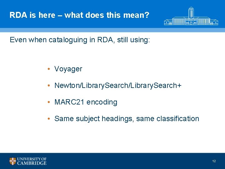 RDA is here – what does this mean? Even when cataloguing in RDA, still