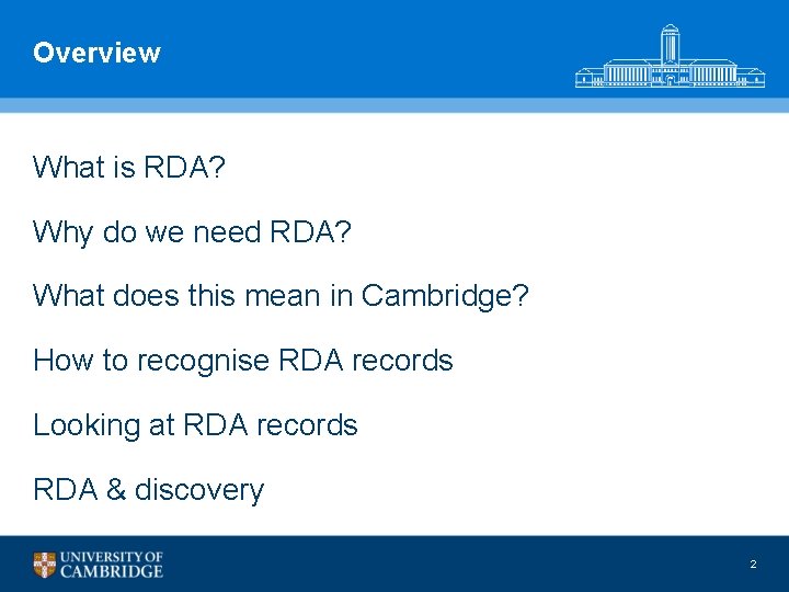 Overview What is RDA? Why do we need RDA? What does this mean in