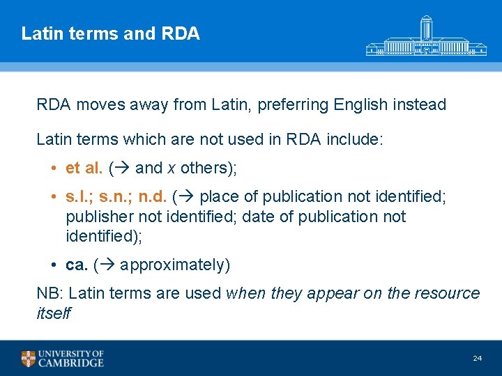 Latin terms and RDA moves away from Latin, preferring English instead Latin terms which