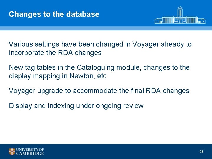 Changes to the database Various settings have been changed in Voyager already to incorporate