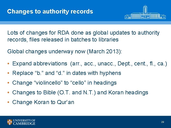 Changes to authority records Lots of changes for RDA done as global updates to