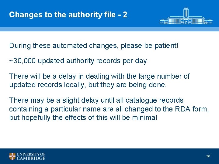 Changes to the authority file - 2 During these automated changes, please be patient!