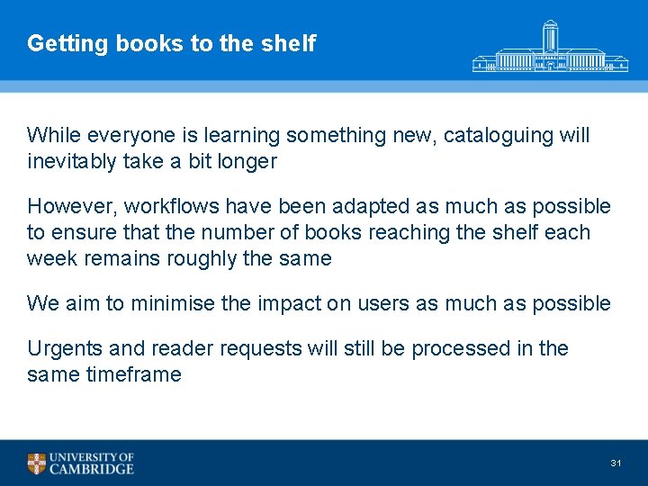 Getting books to the shelf While everyone is learning something new, cataloguing will inevitably