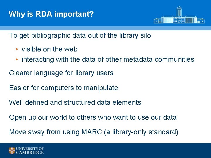 Why is RDA important? To get bibliographic data out of the library silo •