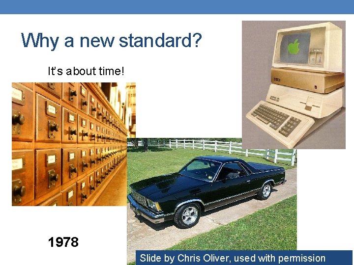 Why a new standard? It’s about time! 1978 Slide by Chris Oliver, used with