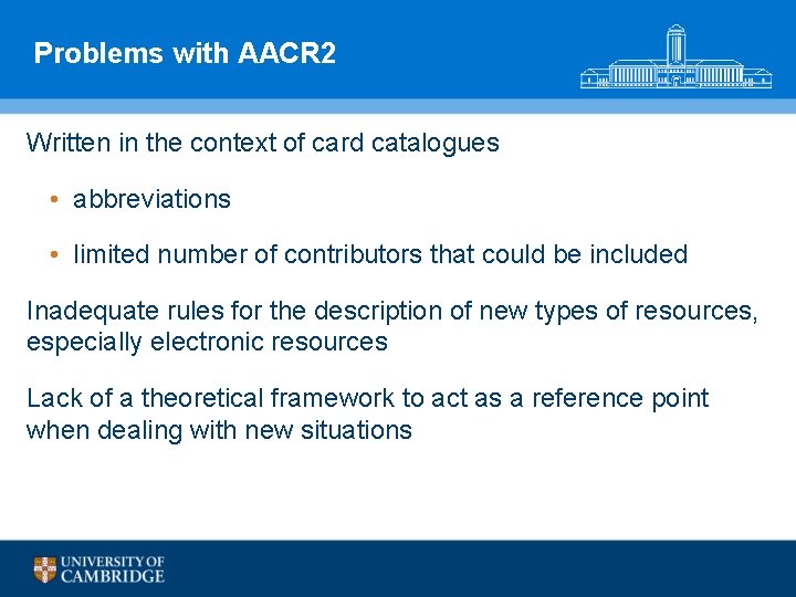 Problems with AACR 2 Written in the context of card catalogues • abbreviations •