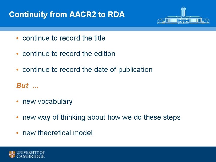 Continuity from AACR 2 to RDA • continue to record the title • continue