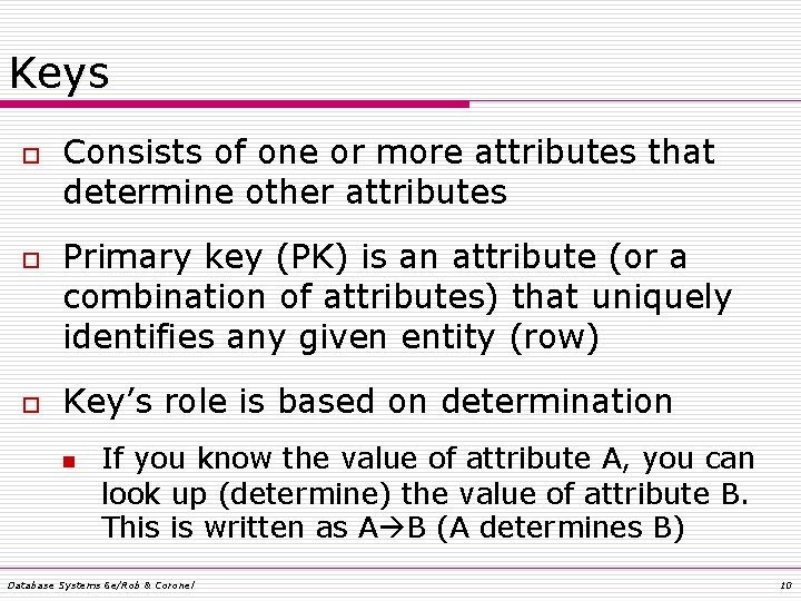 Keys o o o Consists of one or more attributes that determine other attributes Keys o o o Consists of one or more attributes that determine other attributes