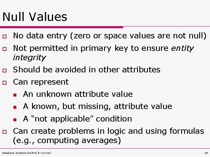 Null Values o o No data entry (zero or space values are not null)