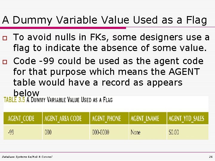 A Dummy Variable Value Used as a Flag o o To avoid nulls in