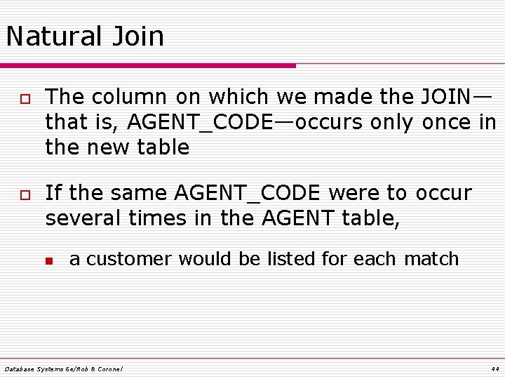 Natural Join o o The column on which we made the JOIN— that is, Natural Join o o The column on which we made the JOIN— that is,