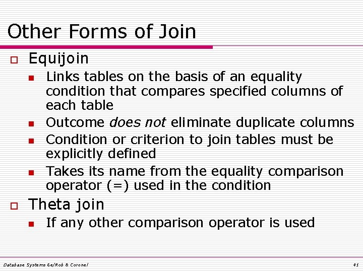 Other Forms of Join o Equijoin n n o Links tables on the basis