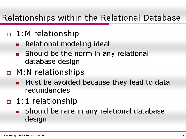Relationships within the Relational Database o 1: M relationship n n o M: N