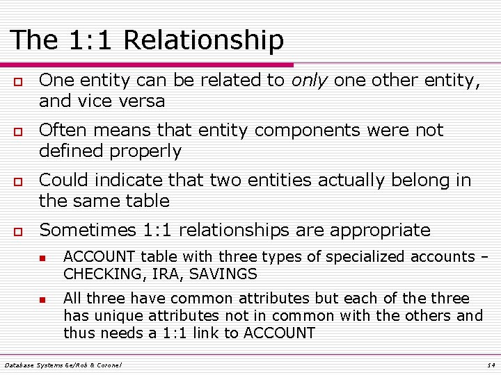 The 1: 1 Relationship o o One entity can be related to only one