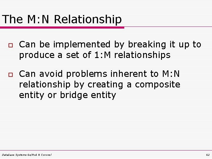 The M: N Relationship o o Can be implemented by breaking it up to