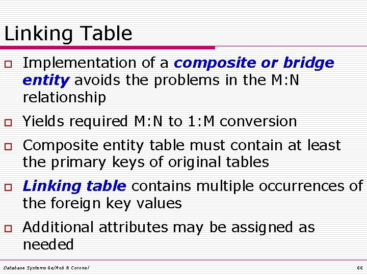 Linking Table o o o Implementation of a composite or bridge entity avoids the