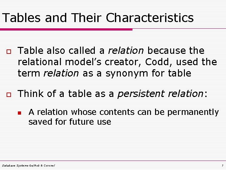 Tables and Their Characteristics o o Table also called a relation because the relational