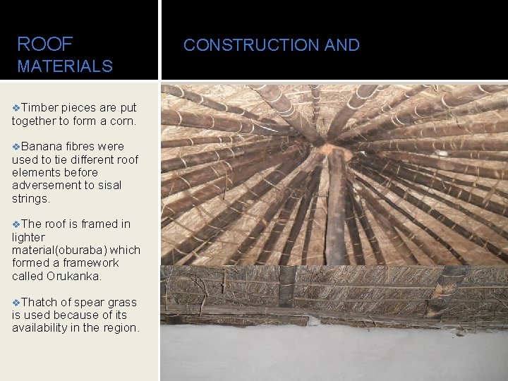 ROOF MATERIALS v. Timber pieces are put together to form a corn. v. Banana