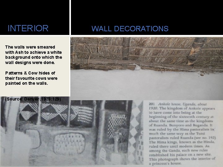 INTERIOR The walls were smeared with Ash to achieve a white background onto which