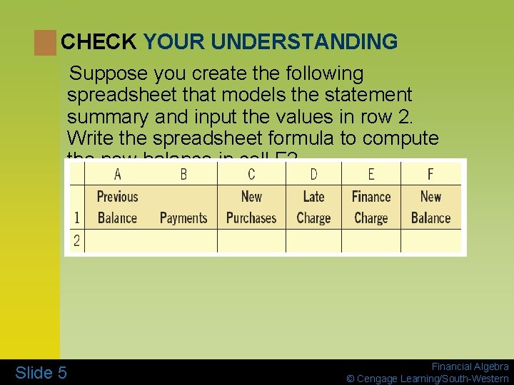 CHECK YOUR UNDERSTANDING Suppose you create the following spreadsheet that models the statement summary