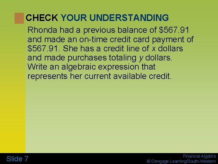 CHECK YOUR UNDERSTANDING Rhonda had a previous balance of $567. 91 and made an