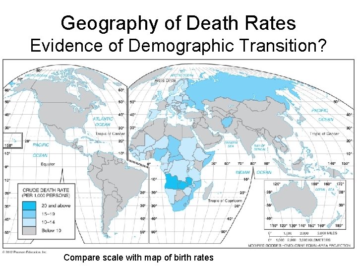 Geography of Death Rates Evidence of Demographic Transition? Compare scale with map of birth