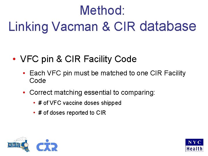 Method: Linking Vacman & CIR database • VFC pin & CIR Facility Code •