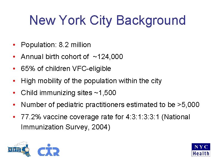 New York City Background • Population: 8. 2 million • Annual birth cohort of