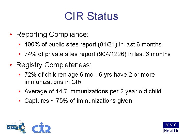 CIR Status • Reporting Compliance: • 100% of public sites report (81/81) in last