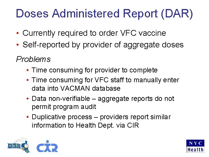 Doses Administered Report (DAR) • Currently required to order VFC vaccine • Self-reported by