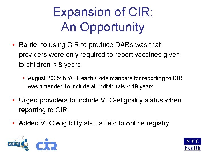 Expansion of CIR: An Opportunity • Barrier to using CIR to produce DARs was