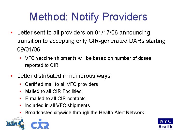 Method: Notify Providers • Letter sent to all providers on 01/17/06 announcing transition to