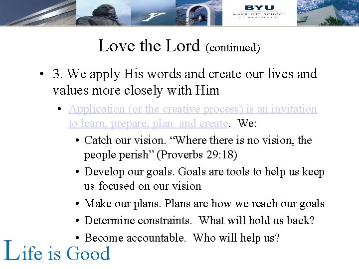 Love the Lord (continued) • 3. We apply His words and create our lives