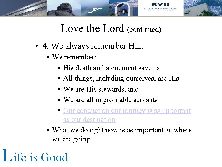 Love the Lord (continued) • 4. We always remember Him • We remember: •