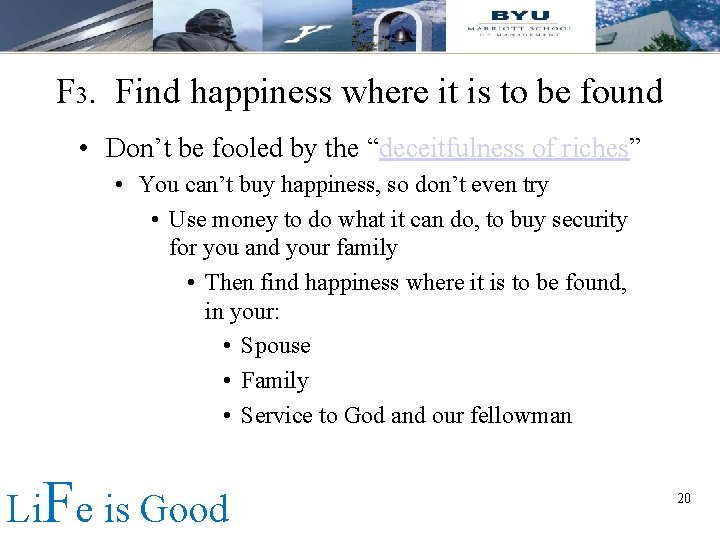 F 3. Find happiness where it is to be found • Don’t be fooled