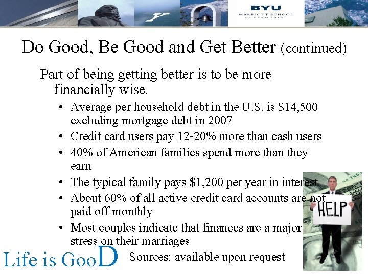 Do Good, Be Good and Get Better (continued) Part of being getting better is