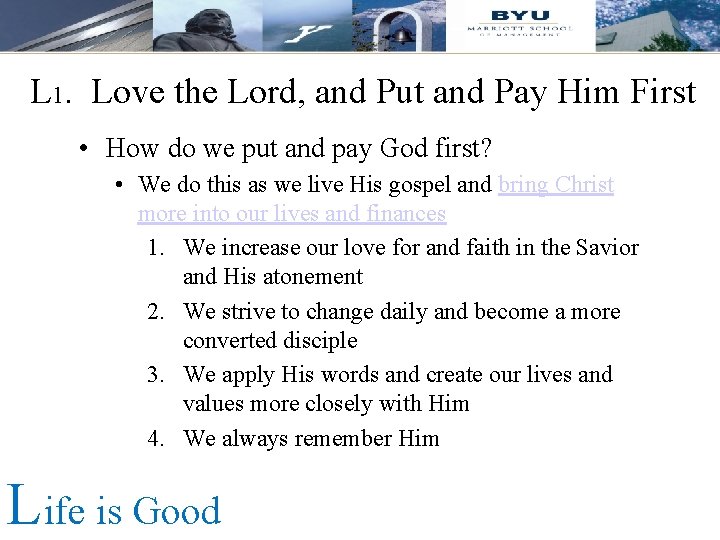 L 1. Love the Lord, and Put and Pay Him First • How do