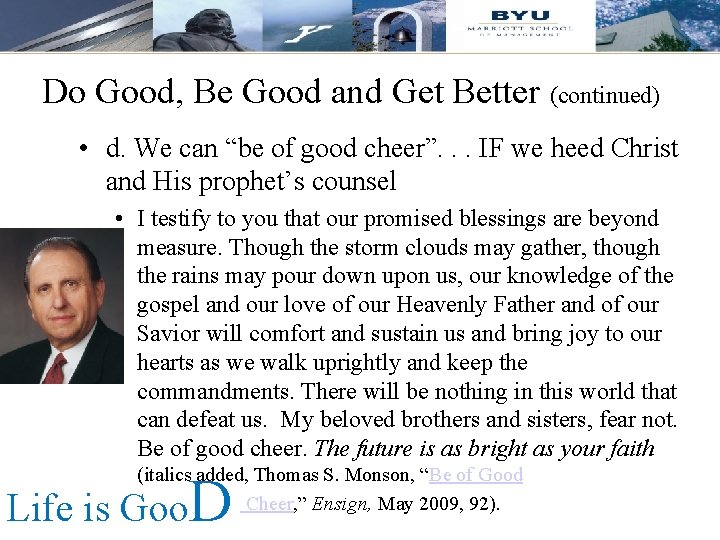 Do Good, Be Good and Get Better (continued) • d. We can “be of